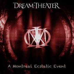 Dream Theater : A Montreal Ecstatic Event